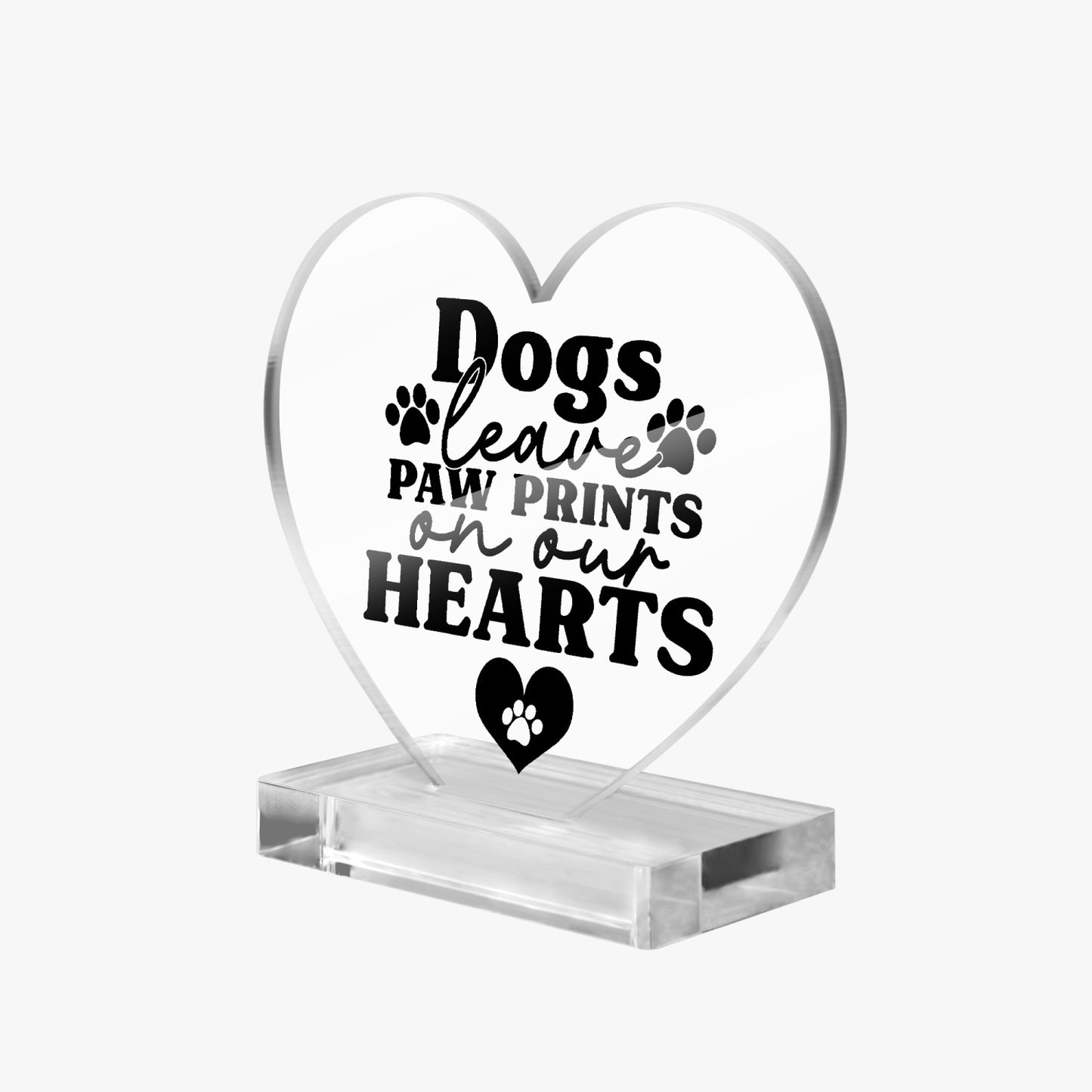 Dogs Leave Paw Prints Acrylic Plaque with Stand - Heart - Kim’s Signature Beauty & Accessories