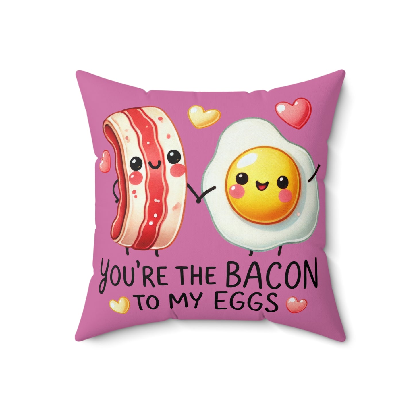 You're the Bacon to My Eggs Square Pillow - Kim’s Signature Beauty & Accessories (Store description)