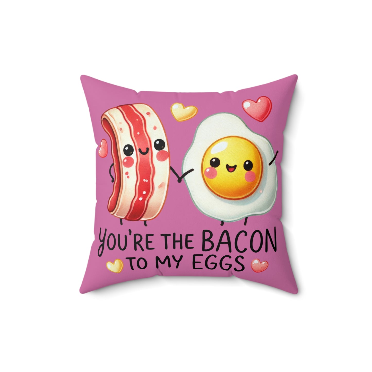 You're the Bacon to My Eggs Square Pillow - Kim’s Signature Beauty & Accessories (Store description)
