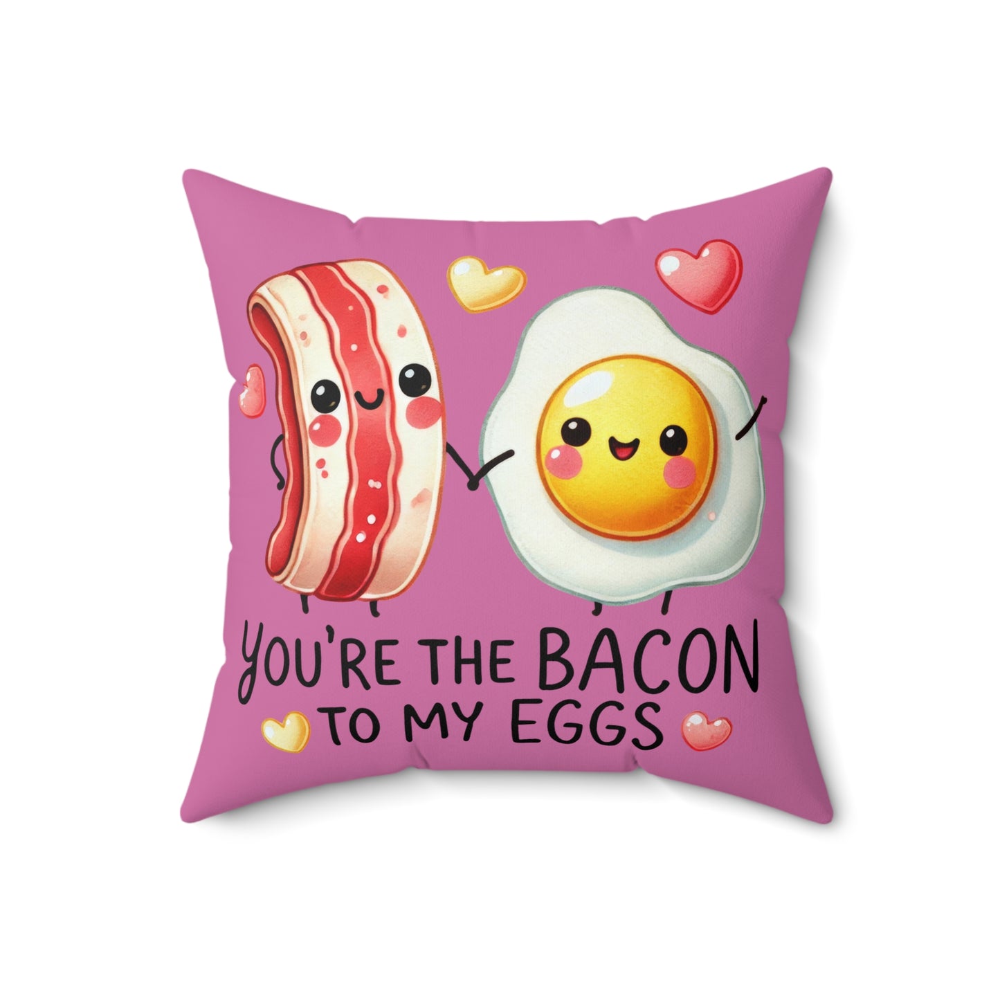 You're the Bacon to My Eggs Square Pillow - Kim’s Signature Beauty & Accessories (Store description)