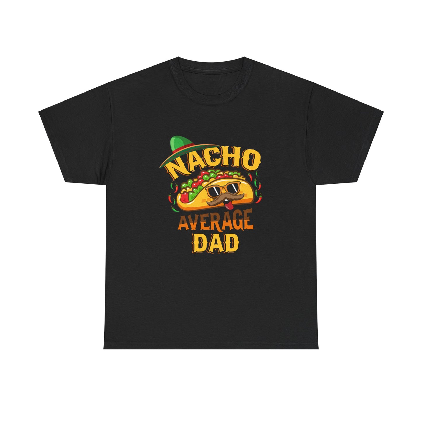 Nacho Average Dad | Cotton Tee - Kim’s Signature Beauty & Accessories (Store description)