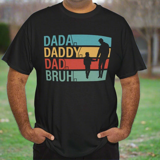 Dada. Daddy. Dad. Bruh – Funny Evolution of Fatherhood Tee - Kim’s Signature Beauty & Accessories