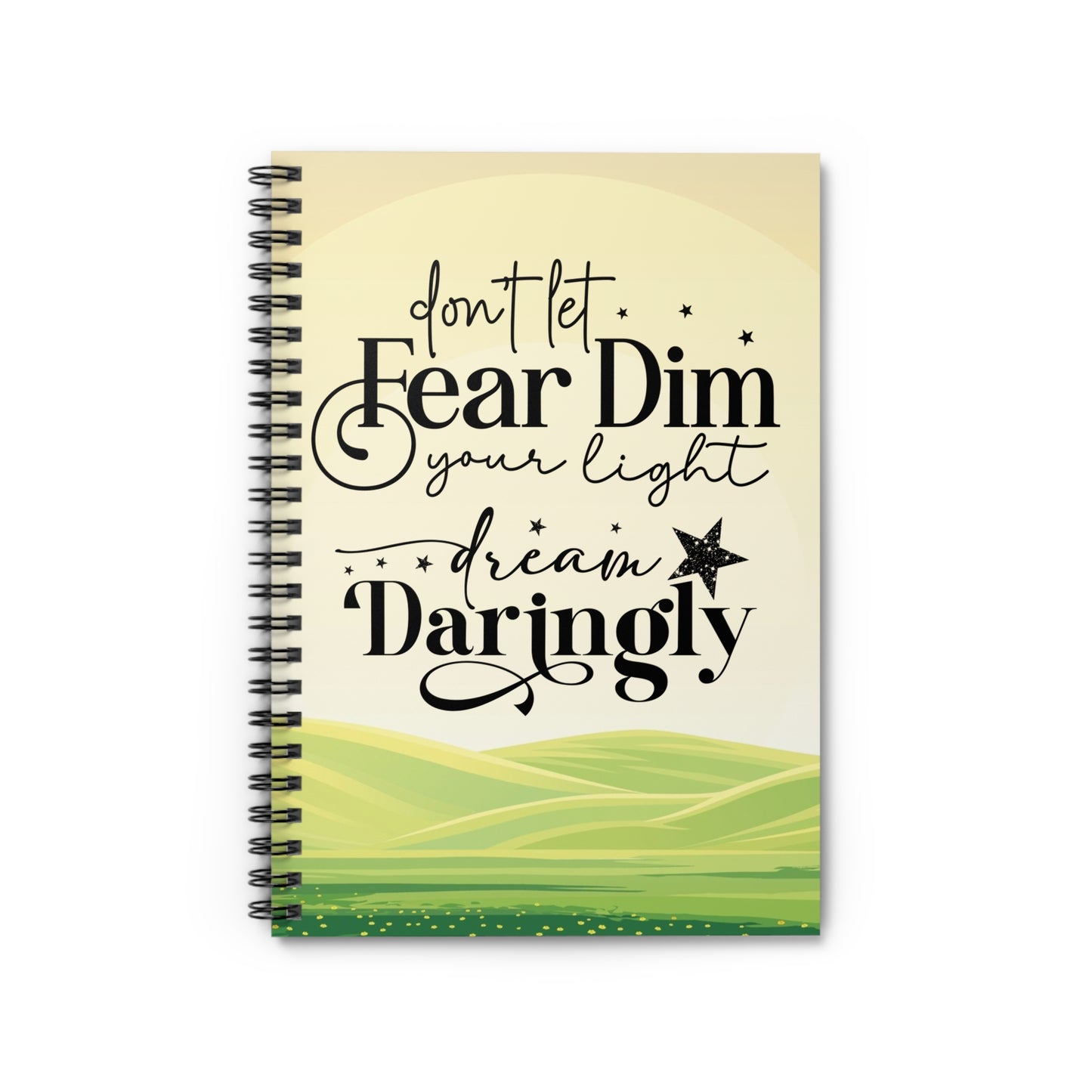 Don’t Let Fear Dim Your Light Spiral Notebook - Kim’s Signature Beauty & Accessories (Store description)