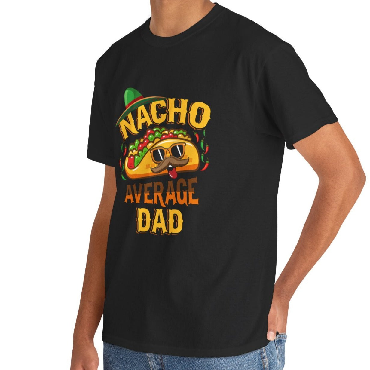 Nacho Average Dad | Cotton Tee - Kim’s Signature Beauty & Accessories (Store description)