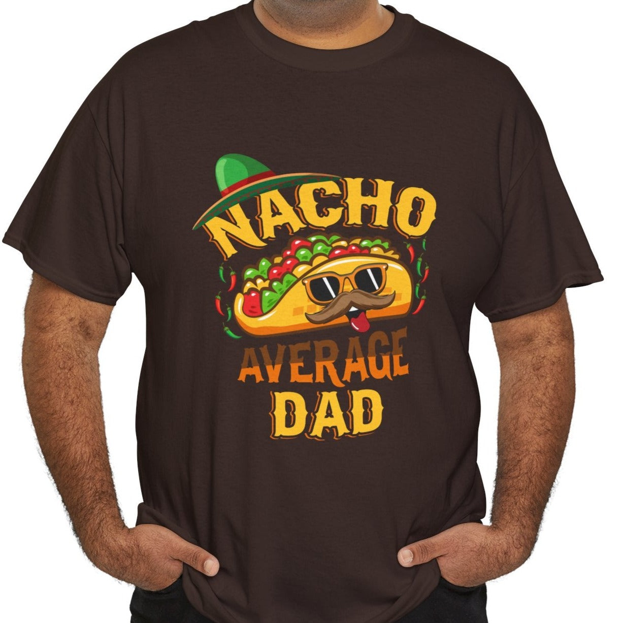 Nacho Average Dad | Cotton Tee - Kim’s Signature Beauty & Accessories (Store description)