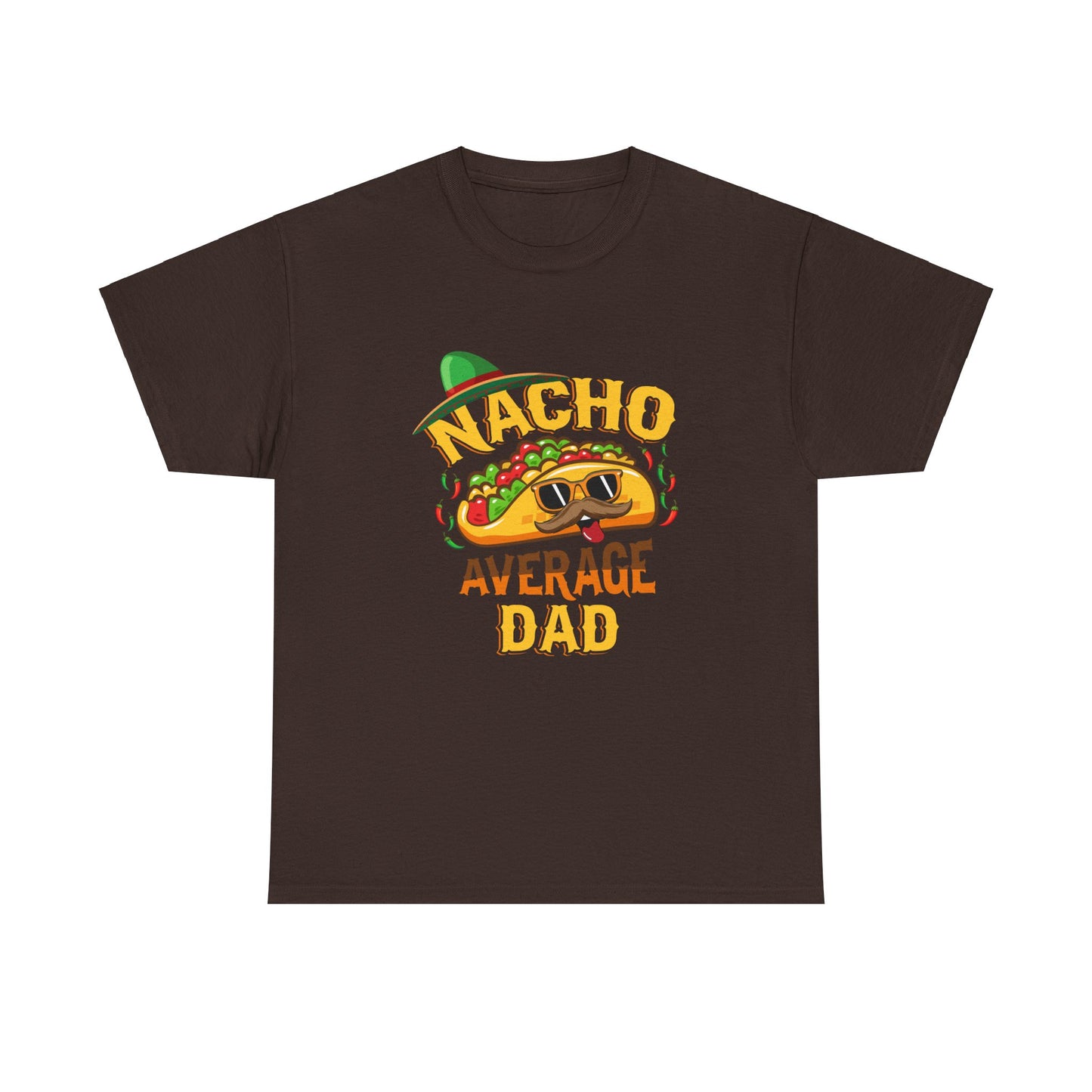 Nacho Average Dad | Cotton Tee - Kim’s Signature Beauty & Accessories (Store description)