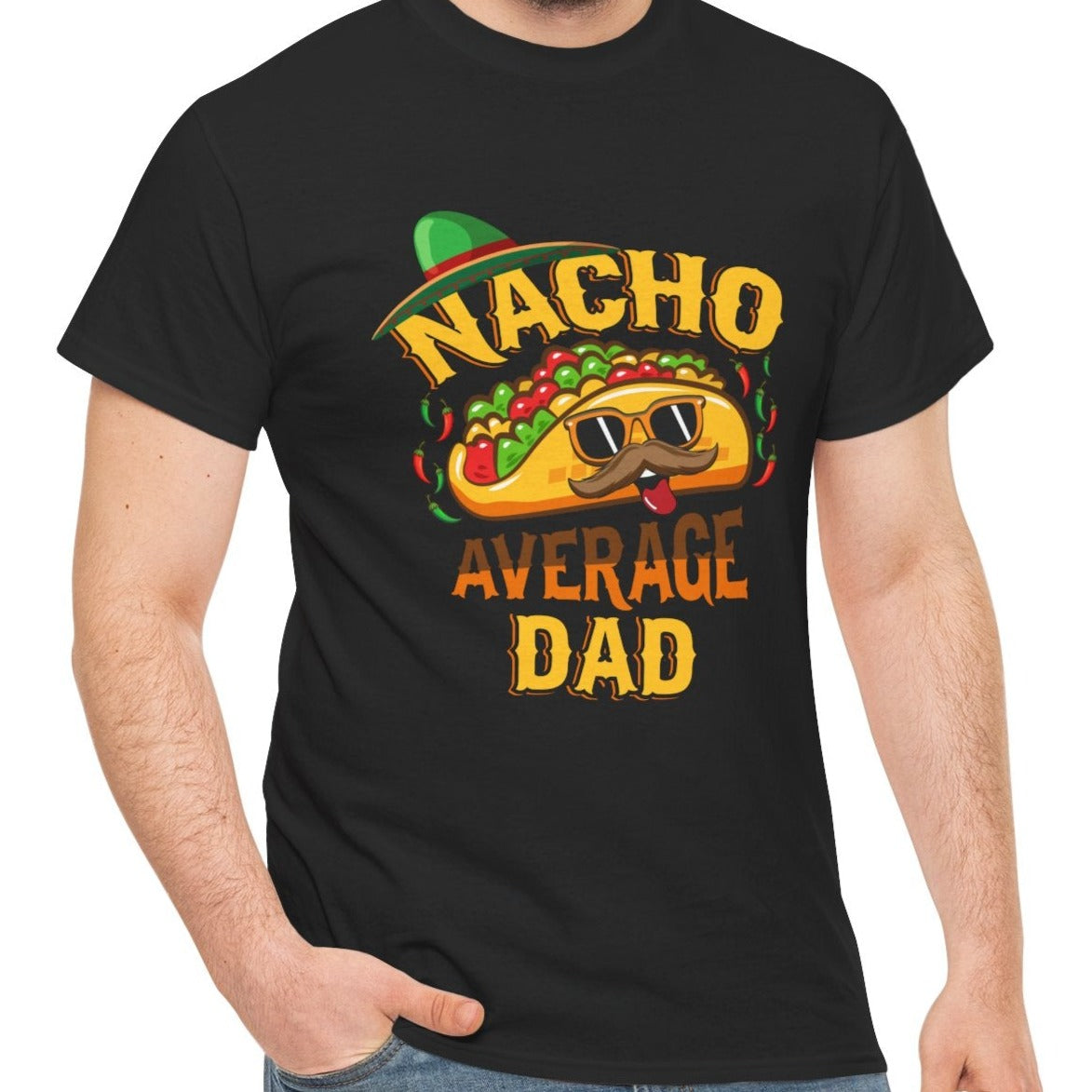 Nacho Average Dad | Cotton Tee - Kim’s Signature Beauty & Accessories (Store description)
