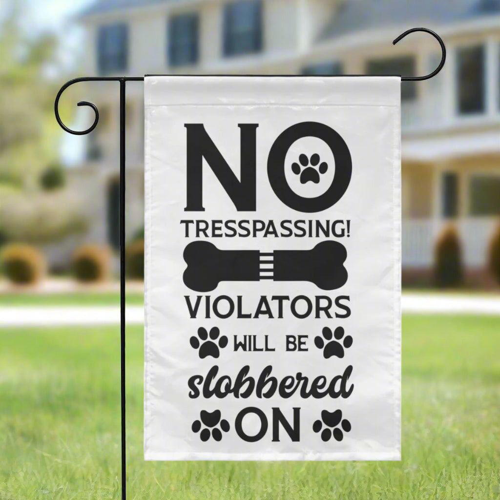 No tresspassing! Violators will be slobbered on | Yard Flag - Kim’s Signature Beauty & Accessories