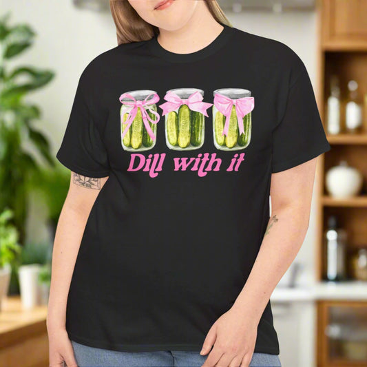 Dill With It T-Shirt – Funny Pickle Pun Tee - Kim’s Signature Beauty & Accessories