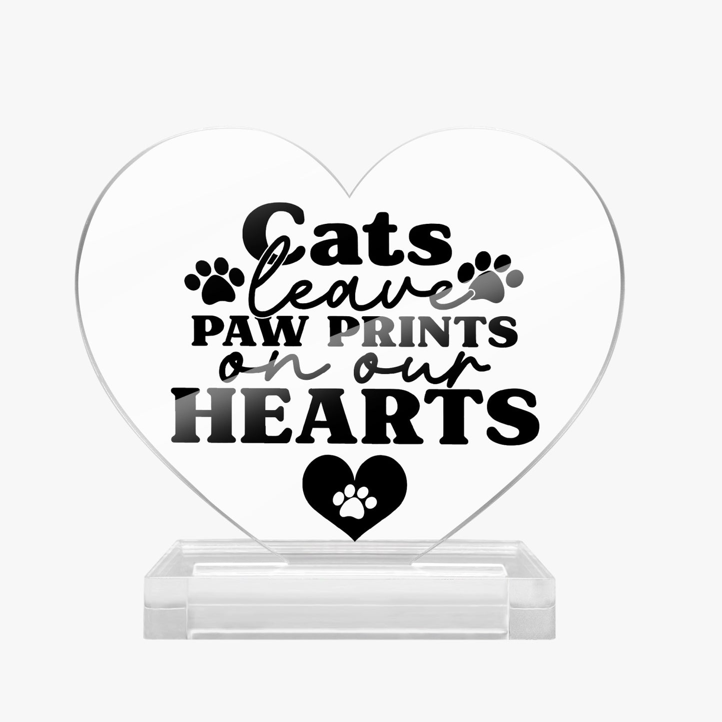 Cats Leave Paw Prints Acrylic Plaque with Stand - Heart - Kim’s Signature Beauty & Accessories (Store description)