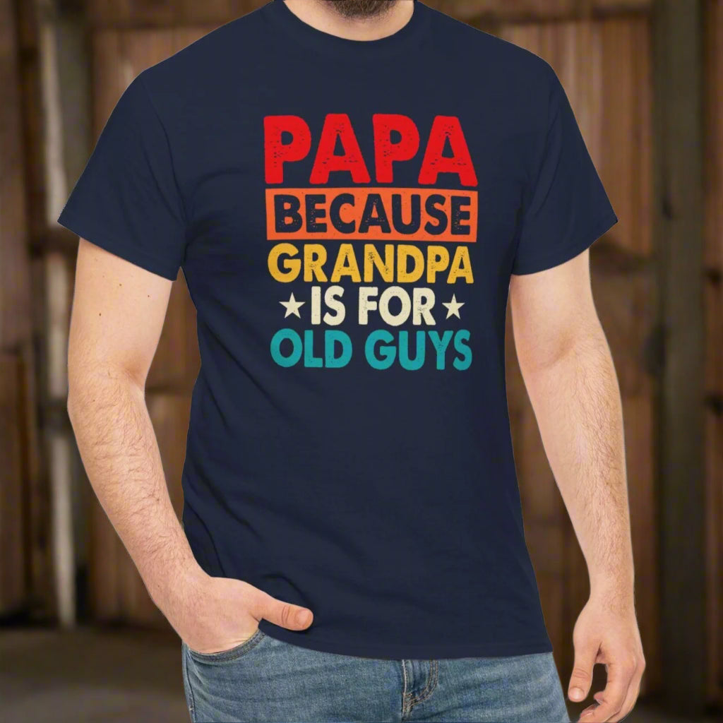 Because Grandpa Is for Old Guys- Colorful Papa Tee - Kim’s Signature Beauty & Accessories