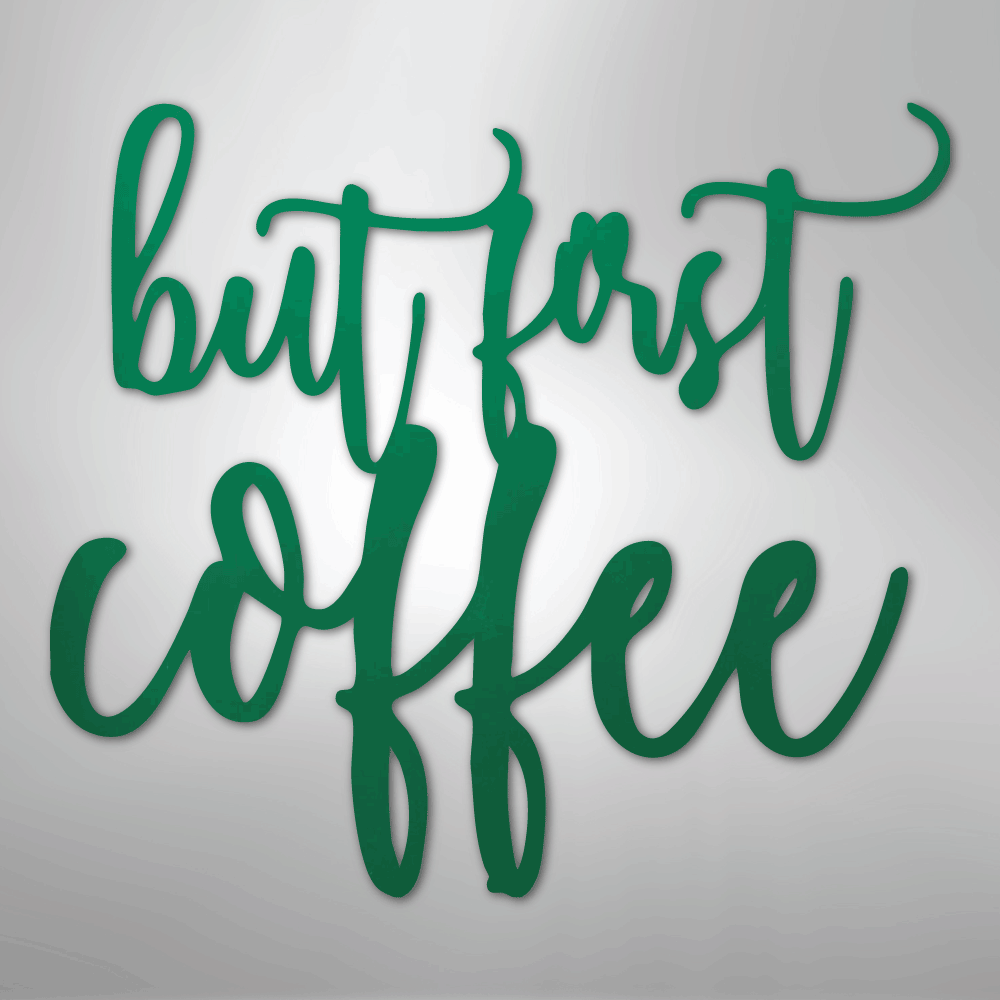 But First Coffee Quote - Steel Sign - Kim’s Signature Beauty & Accessories