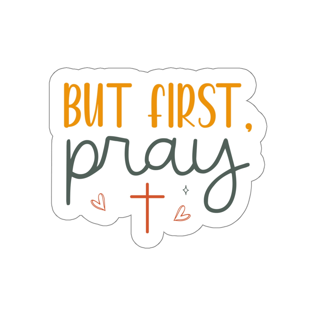 But First, Pray Sticker - Kim’s Signature Beauty & Accessories