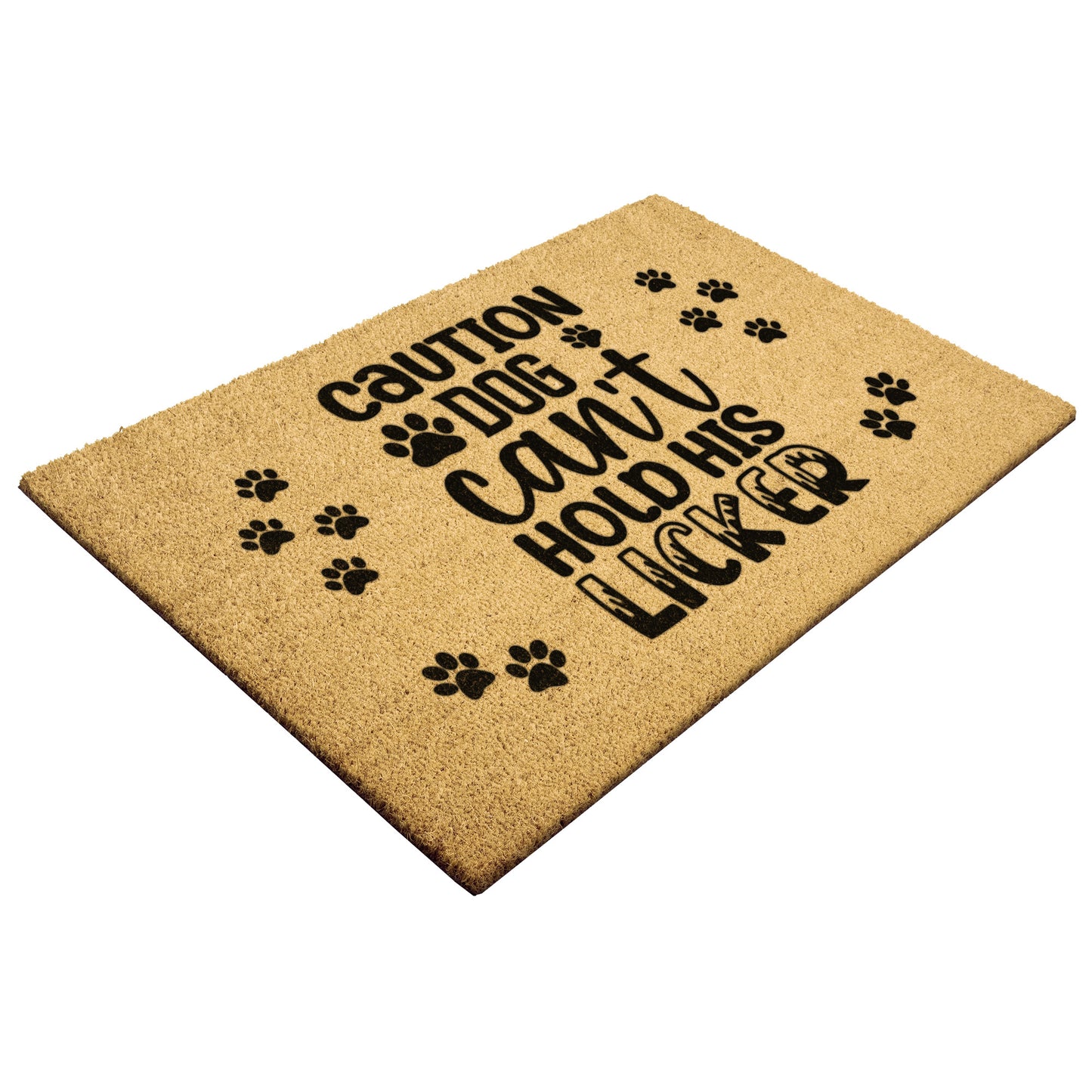 Caution Dog Can't Hold his Licker Door Mat - Kim’s Signature Beauty & Accessories (Store description)