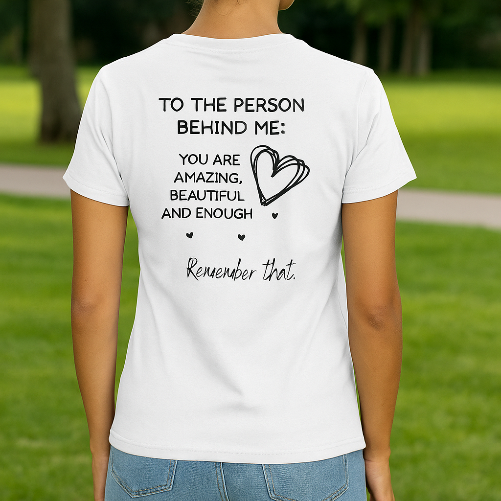 To the Person Behind Me Remember T-Shirt - Kim’s Signature Beauty & Accessories