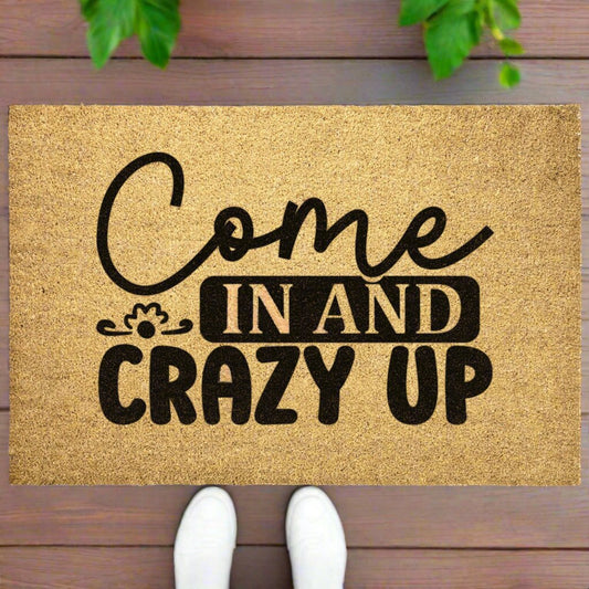 Come in & Crazy Up Door Mat - Kim’s Signature Beauty & Accessories