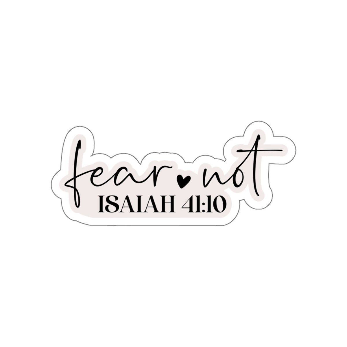 Fear Not, Isaiah 41:10 Sticker - Kim’s Signature Beauty & Accessories