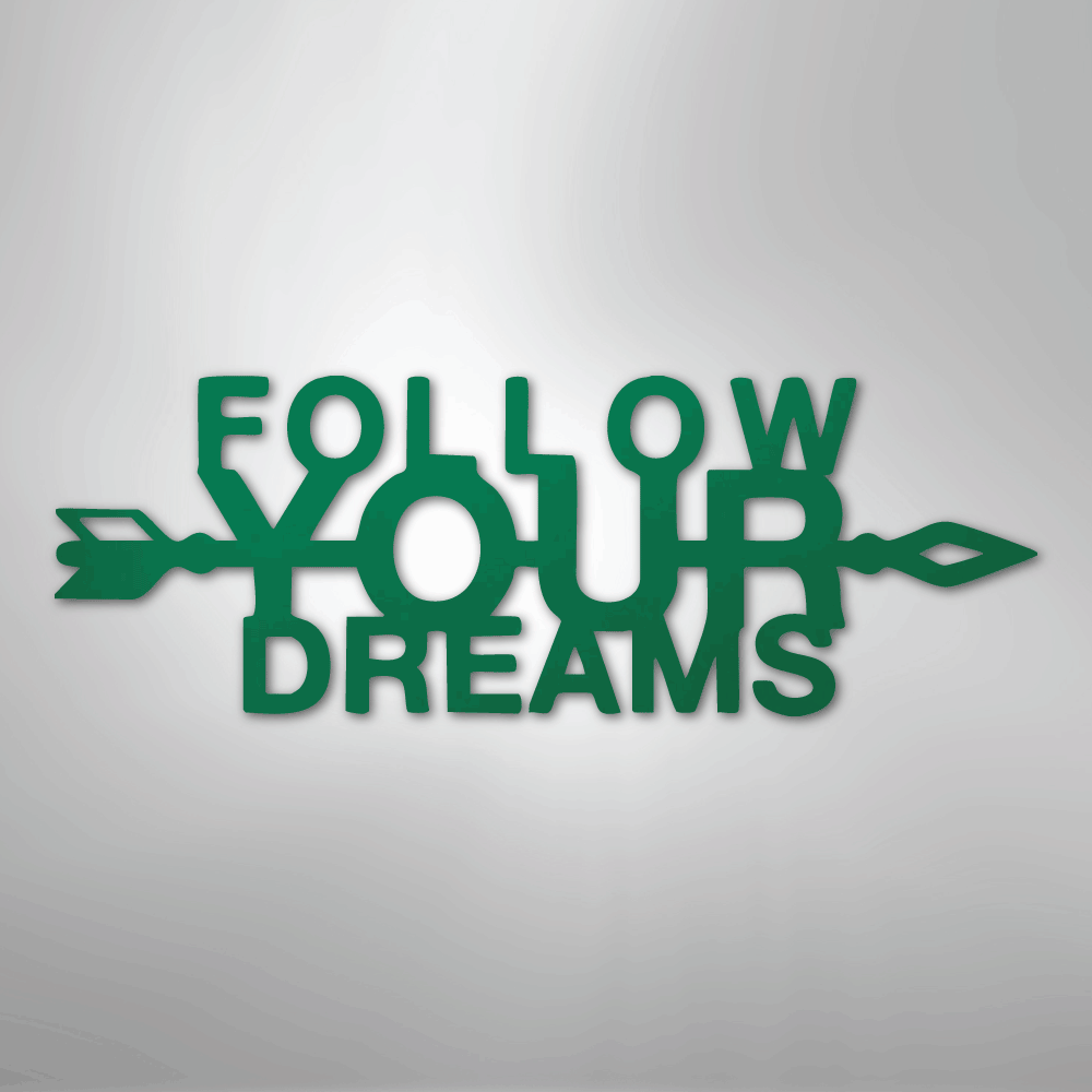 Follow Your Dreams - Steel Sign - Kim’s Signature Beauty & Accessories