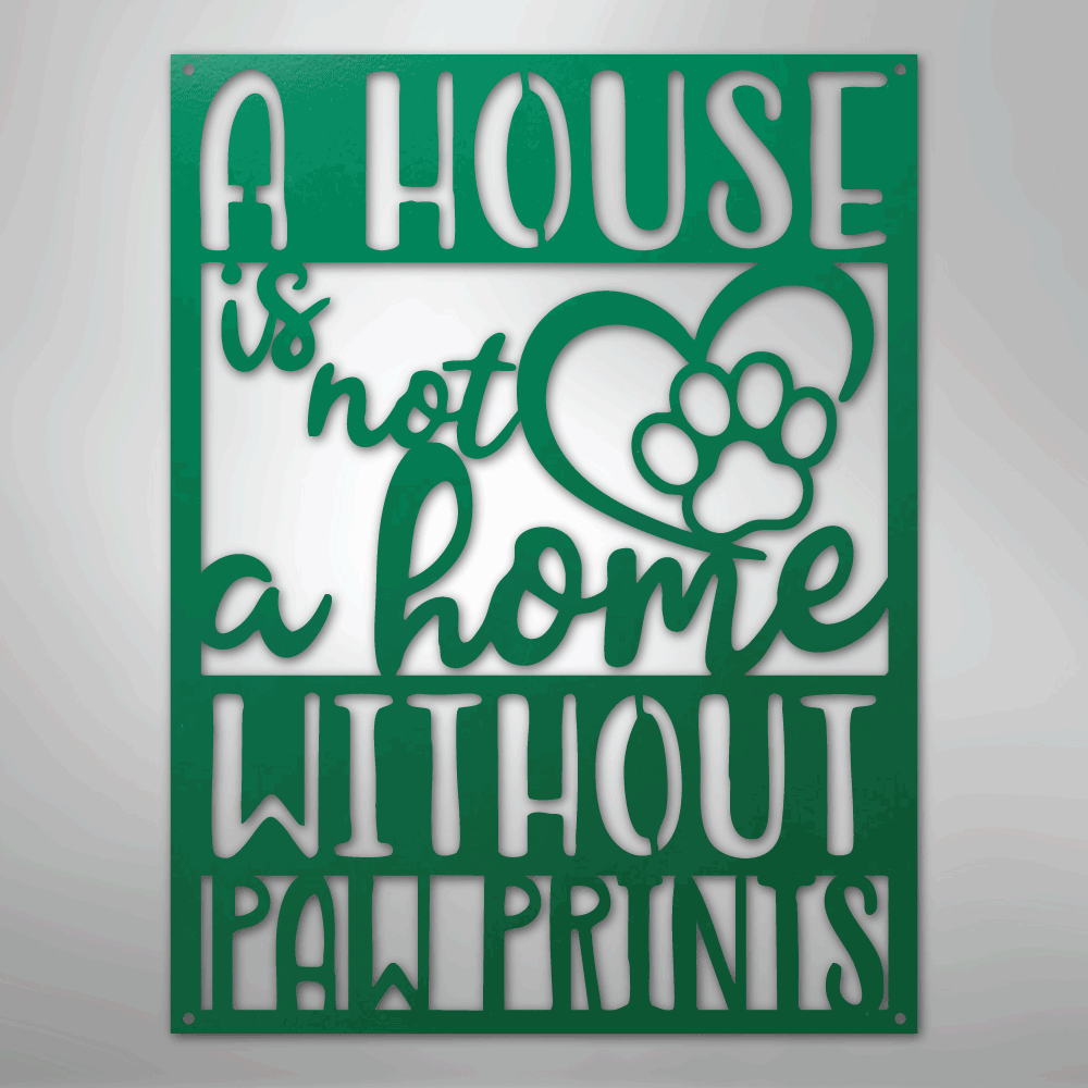 Home without Paw Prints - Steel Sign - Kim’s Signature Beauty & Accessories