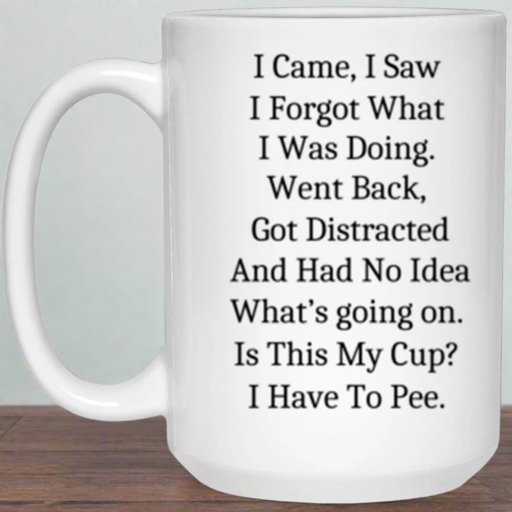 I Came, I Saw, I Forgot – Humorous 15oz Mug - Kim’s Signature Beauty & Accessories