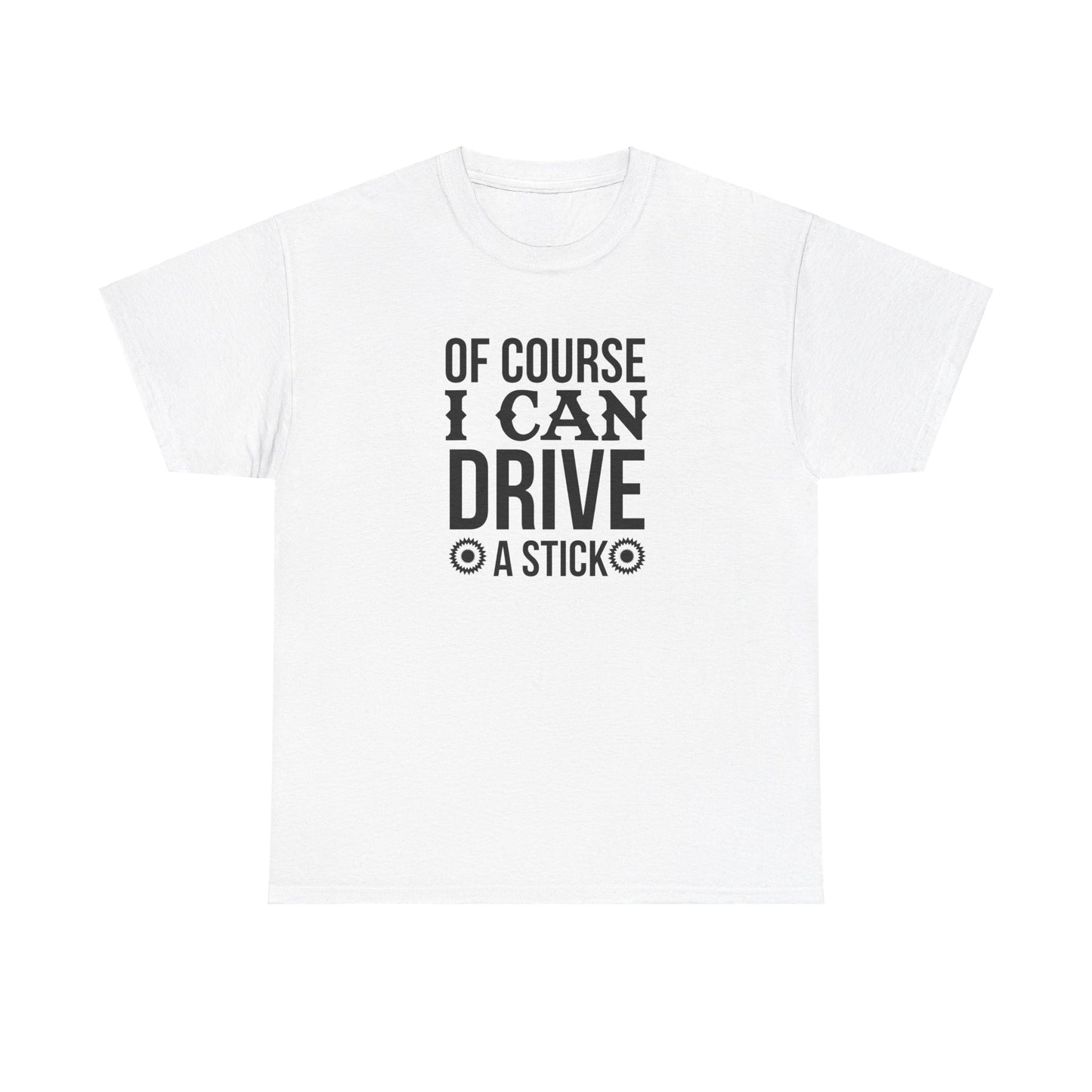 I Can Drive a Stick | T-Shirt - Kim’s Signature Beauty & Accessories