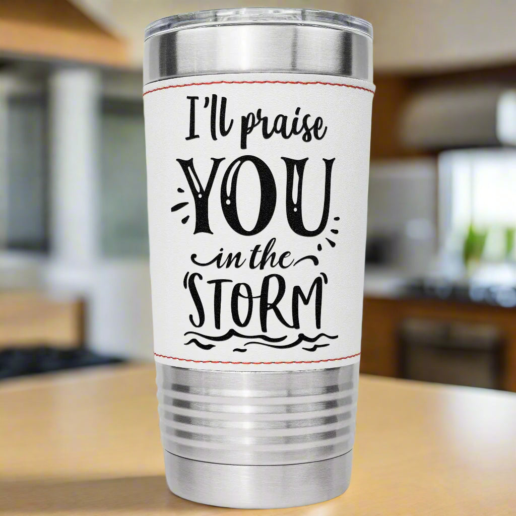 I'll Praise you In the Storm 20oz tumbler - Kim’s Signature Beauty & Accessories
