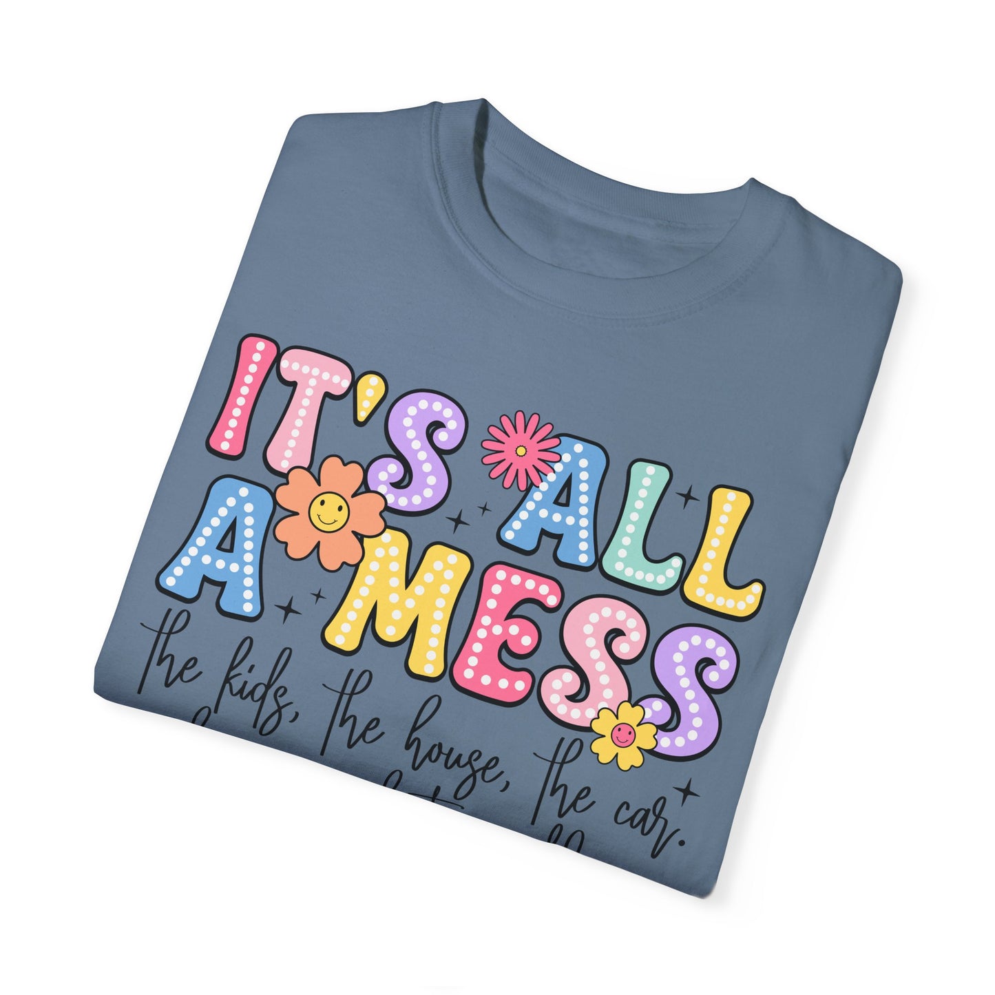 It's All A Mess T-Shirt - Fun Family Life Tee - Kim’s Signature Beauty & Accessories