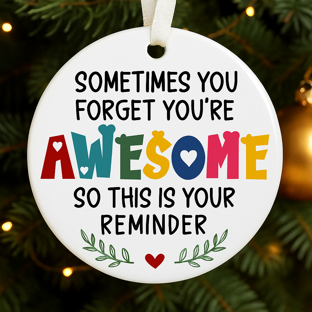 Sometimes You Forget You’re Awesome Ornament | Inspirational Gift - Kim’s Signature Beauty & Accessories