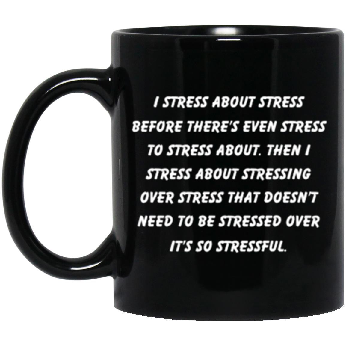 Stress about Stress funny Mug - Kim’s Signature Beauty & Accessories
