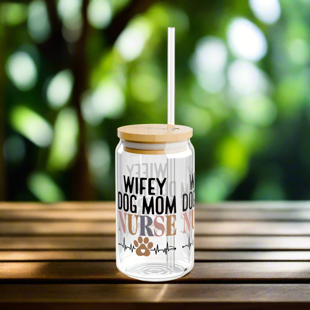 Wife, Dog Mom, Nurse– 16oz Sipper Glass - Kim’s Signature Beauty & Accessories