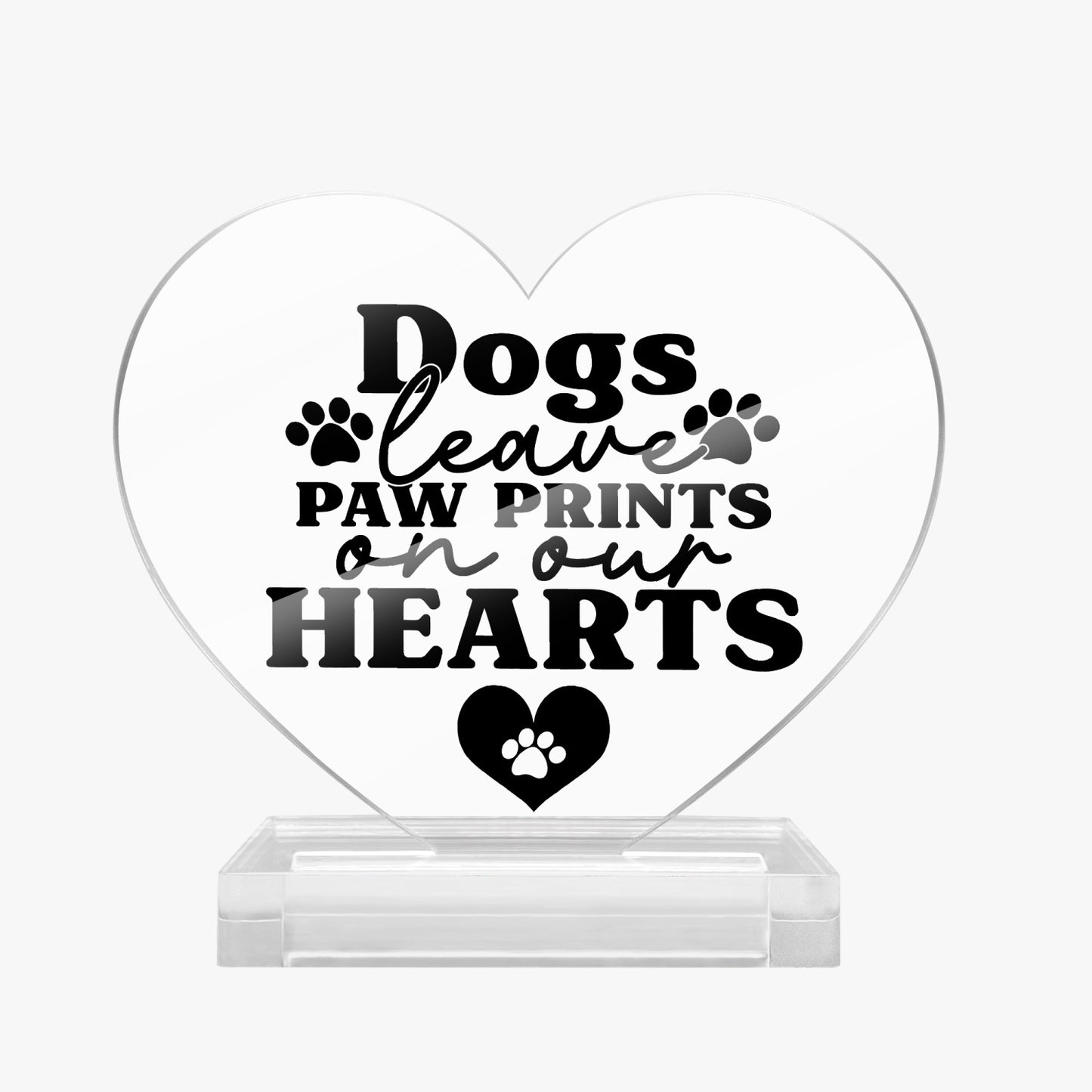 Dogs Leave Paw Prints Acrylic Plaque with Stand - Heart - Kim’s Signature Beauty & Accessories