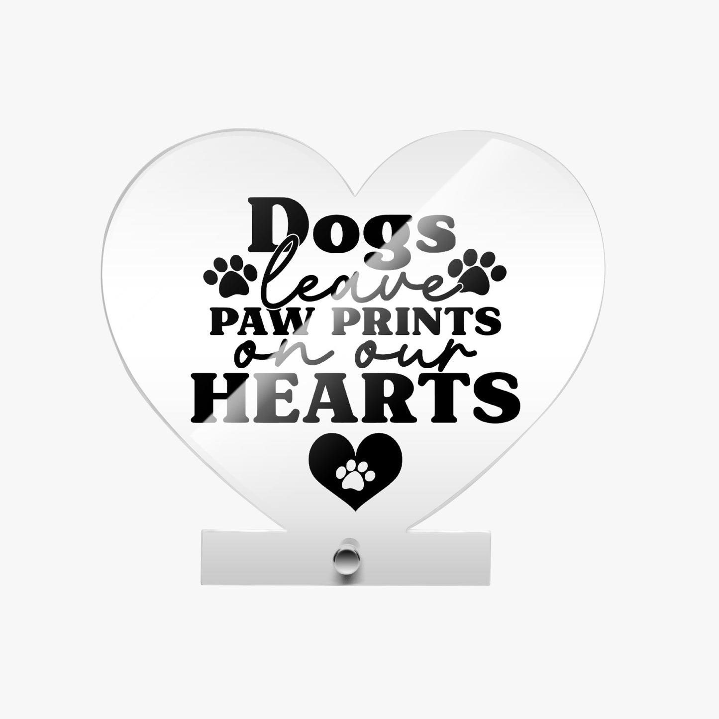 Dogs Leave Paw Prints Acrylic Plaque with Stand - Heart - Kim’s Signature Beauty & Accessories