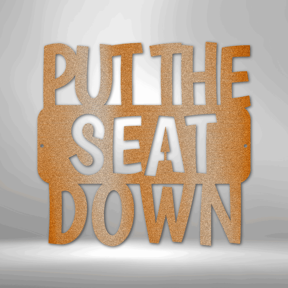 Put the Seat Down Quote - Steel Sign - Kim’s Signature Beauty & Accessories