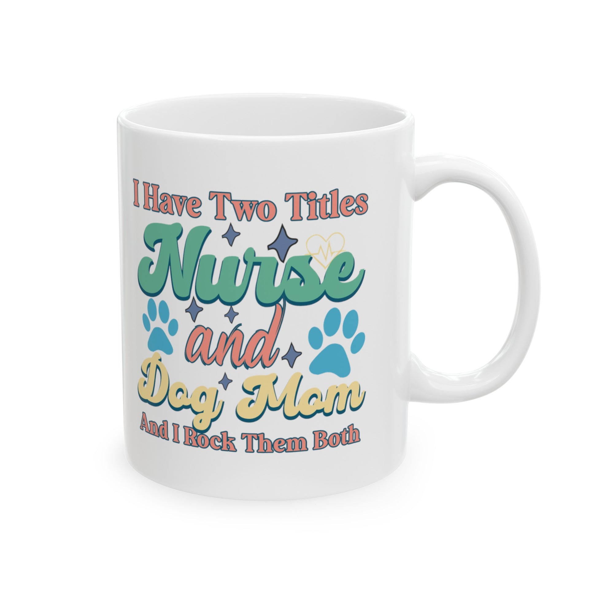 Nurse & Dog Mom | Ceramic Mug - Kim’s Signature Beauty & Accessories    (Store description)