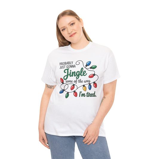 Funny Holiday Unisex T-Shirt - 'Probably Just Gonna Jingle I'm Tired' - Kim’s Signature Beauty & Accessories    