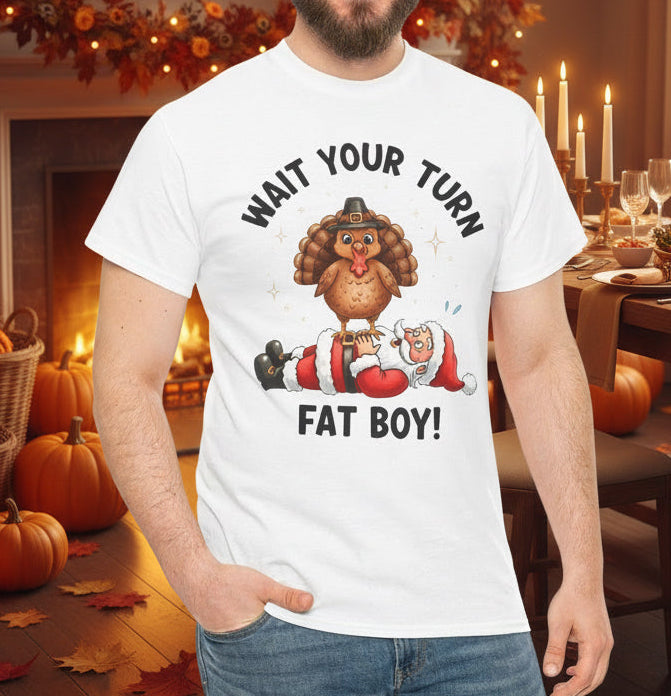 Funny Holiday Unisex T-Shirt - "Wait Your Turn, Fat Boy!" - Kim’s Signature Beauty & Accessories    