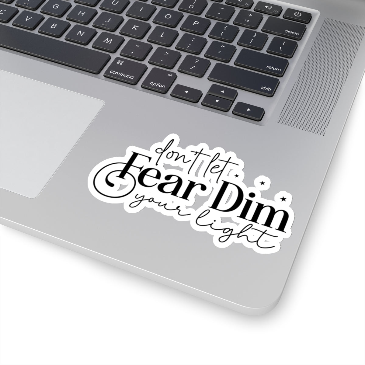 Don’t Let Fear Dim Your Light Sticker - Kim’s Signature Beauty & Accessories    (Store description)