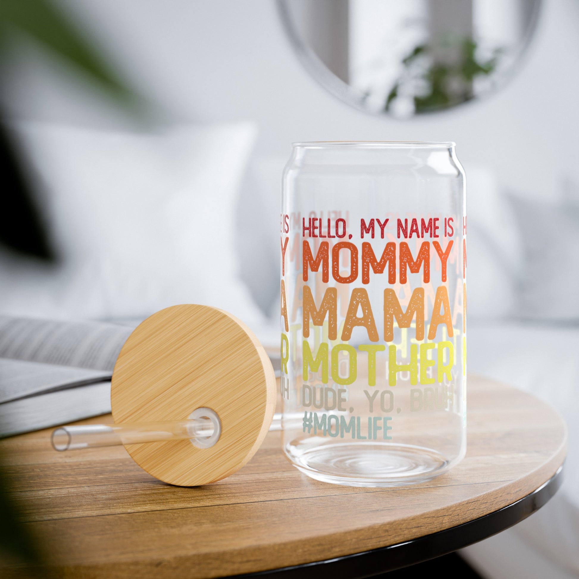 My name is Mommy, Mama, Mother, Yo, Bruh, Glass - Kim’s Signature Beauty & Accessories    (Store description)