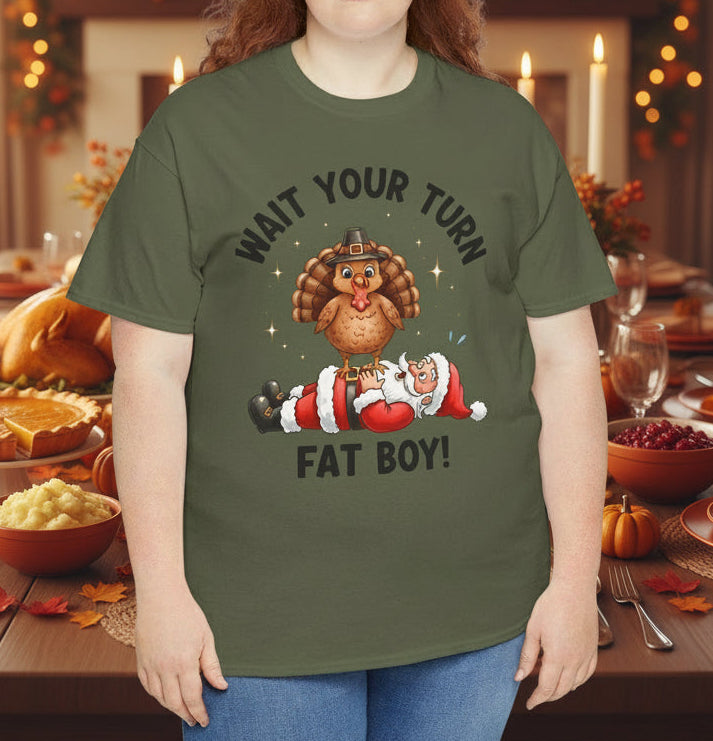Funny Holiday Unisex T-Shirt - "Wait Your Turn, Fat Boy!" - Kim’s Signature Beauty & Accessories    