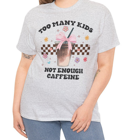 Too Many Kids Not Enough Caffeine Tee - Kim’s Signature Beauty & Accessories    