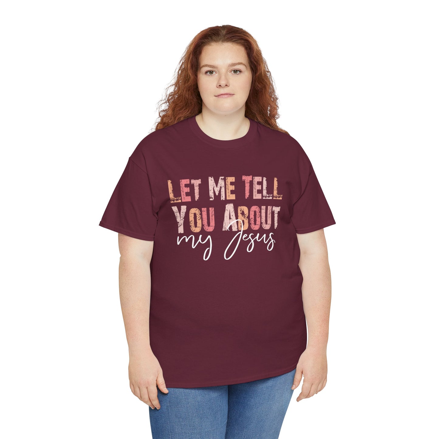 Let Me Tell You About My Jesus Unisex Heavy Cotton Tee - Kim’s Signature Beauty & Accessories    