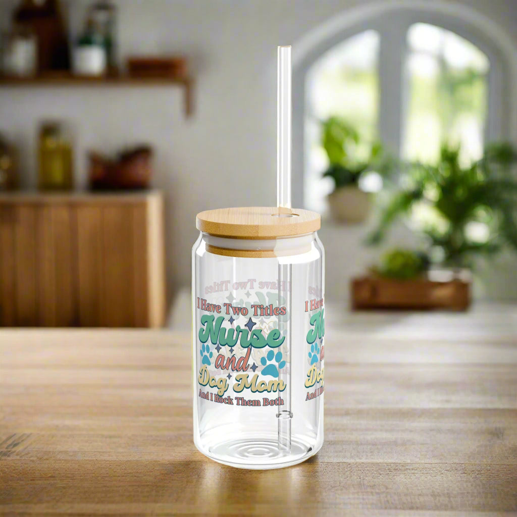 Nurse & Dog Mom | Sipper Glass - Kim’s Signature Beauty & Accessories    (Store description)