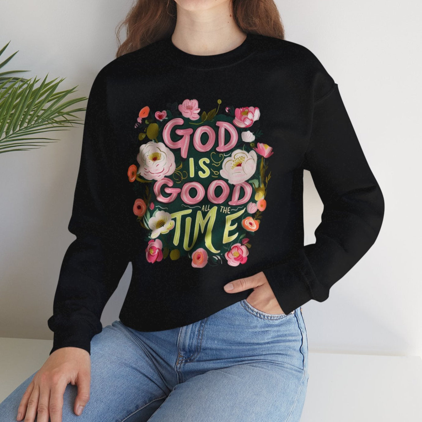 God Is Good All the Time Sweatshirt - Kim’s Signature Beauty & Accessories    (Store description)