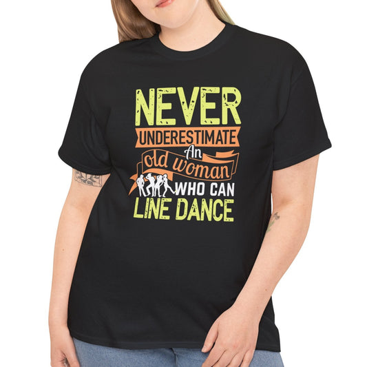 Never Underestimate Old Woman Who Can Line Dance, Funny Tee - Kim’s Signature Beauty & Accessories    (Store description)