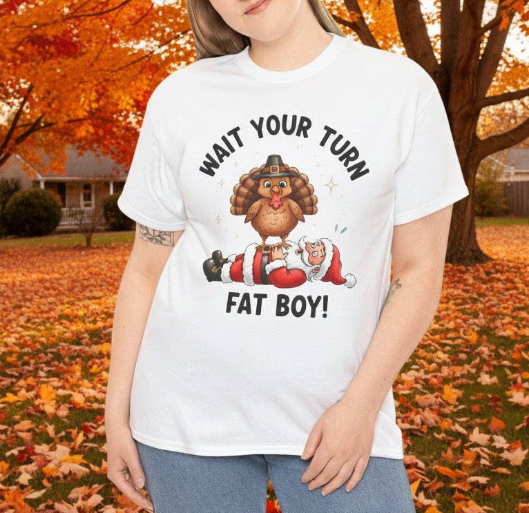 Funny Holiday Unisex T-Shirt - "Wait Your Turn, Fat Boy!" - Kim’s Signature Beauty & Accessories    
