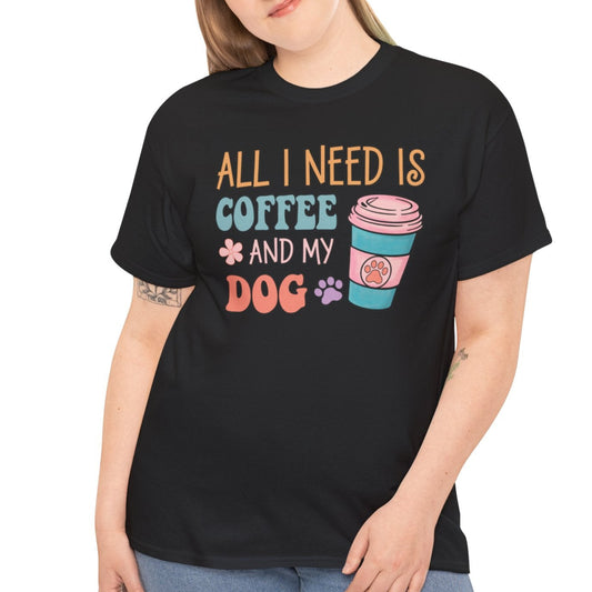 All I Need is Coffee & My Dog Tee - Kim’s Signature Beauty & Accessories    