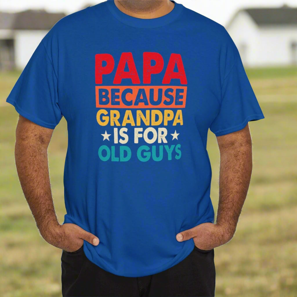 Because Grandpa Is for Old Guys- Colorful Papa Tee - Kim’s Signature Beauty & Accessories    