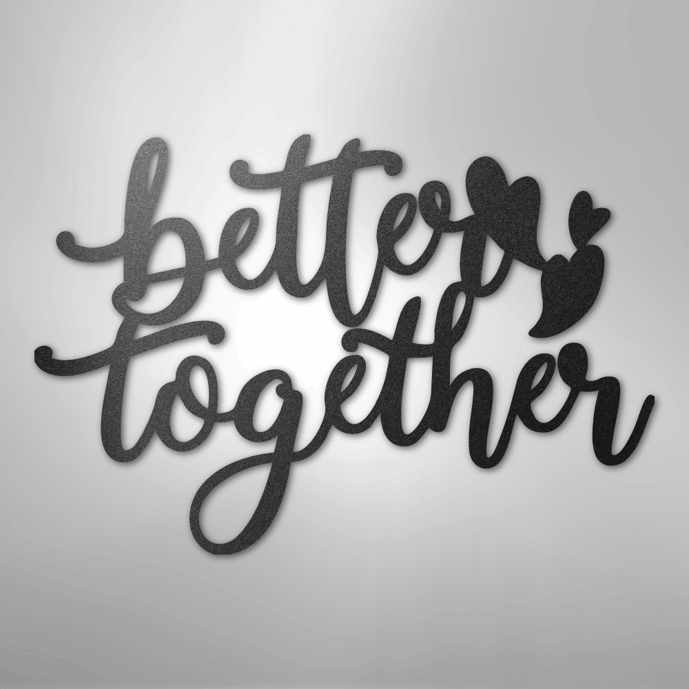 Better Together Quote - Steel Sign - Kim’s Signature Beauty & Accessories