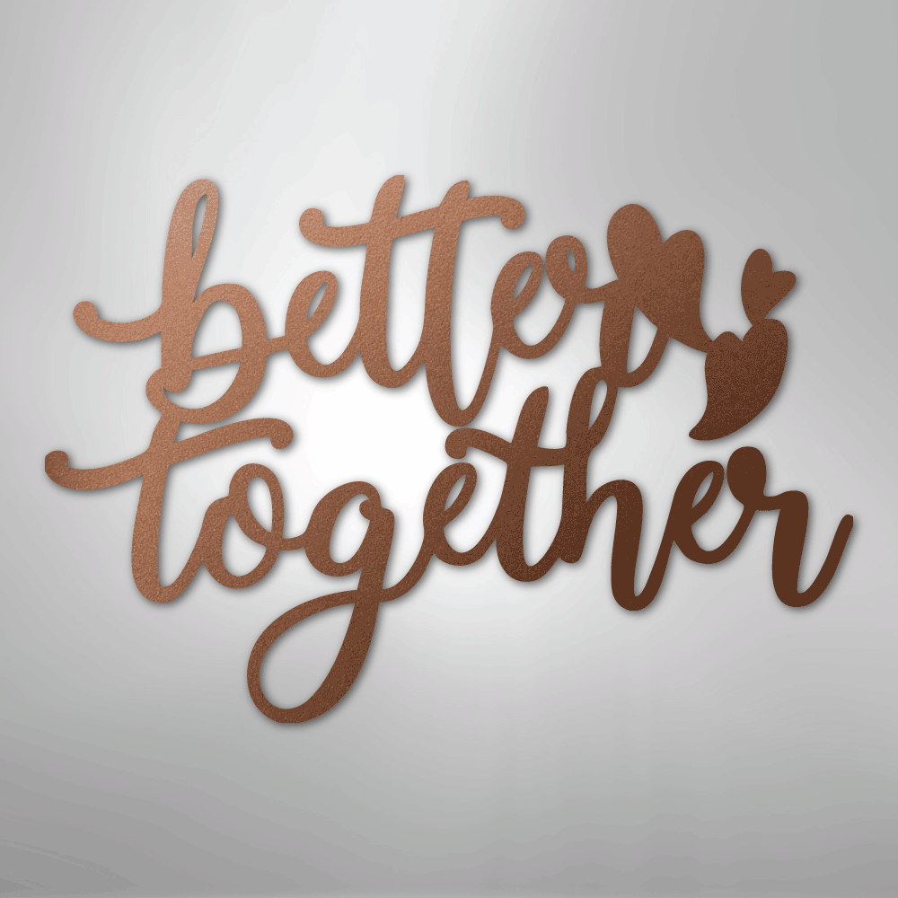 Better Together Quote - Steel Sign - Kim’s Signature Beauty & Accessories