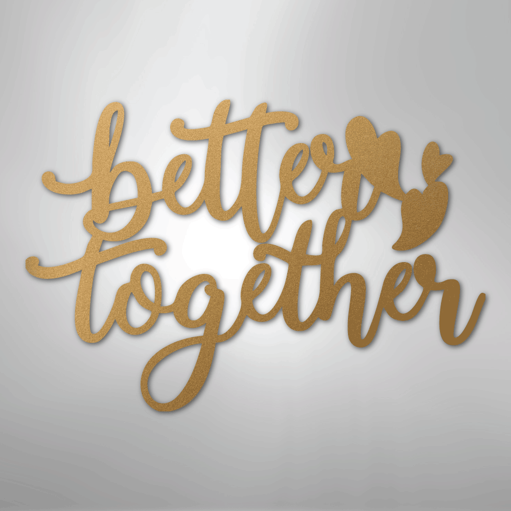 Better Together Quote - Steel Sign - Kim’s Signature Beauty & Accessories